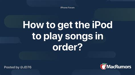 How To Get The Ipod To Play Songs In Order Macrumors Forums