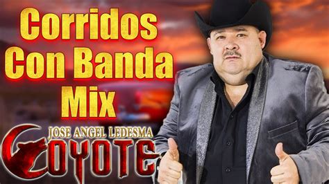 El Coyote Exitos Corridos Con Banda Corridos Pesados Mix Youtube