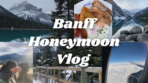 Banff Alberta Honeymoon Vlog Youtube