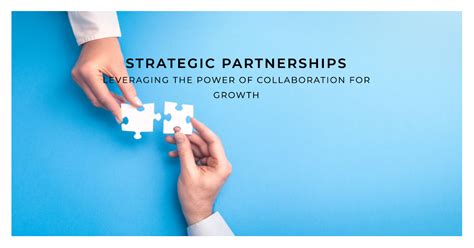 Strategic Partnerships The Key To Unlocking Business Growth By