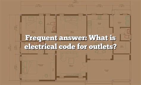 Frequent Answer What Is Electrical Code For Outlets