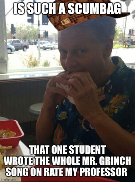 Scumbag Professor Imgflip