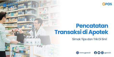 Tips Dan Cara Pencatatan Transaksi Apotek Gpos Id