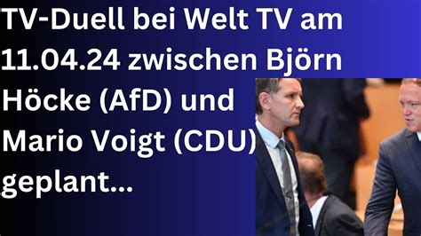 Björn Höcke AfD und Mario Voigt CDU wollen bei WELT TV am 11 04 24