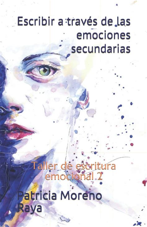 Escribir a través de las emociones secundarias Taller de escritura