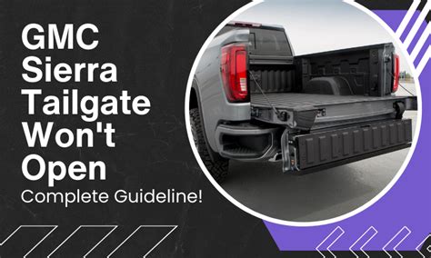 Gmc Sierra Tailgate Won T Open Complete Guideline