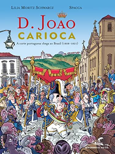 D Jo O Carioca A Corte Portuguesa Chega Ao Brasil Zlibrary