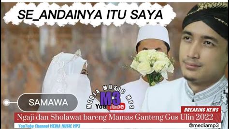 Ngaji Sholawat Bareng Mamas Ganteng Gus Ulinnuha Tayangan Ulang