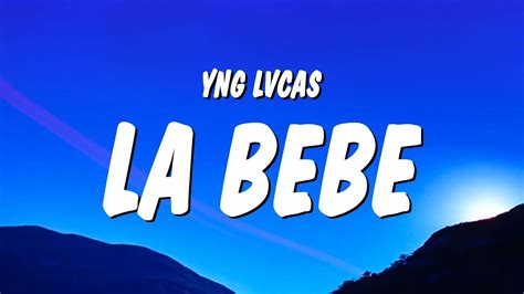 Yng Lvcas La Bebe Letra Lyrics YouTube