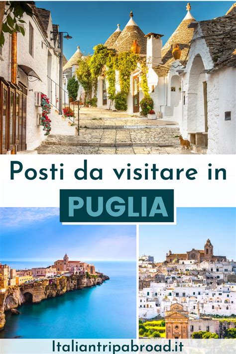 Posti Da Visitare In Puglia Italian Trip Abroad Puglia Luoghi