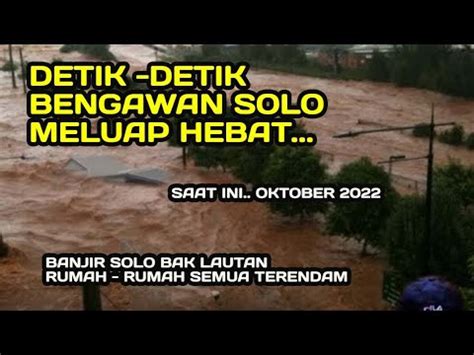 Bengawan Solo Meluap Solo Jawa Tengah Banjir Terjang Puluhan Rumah