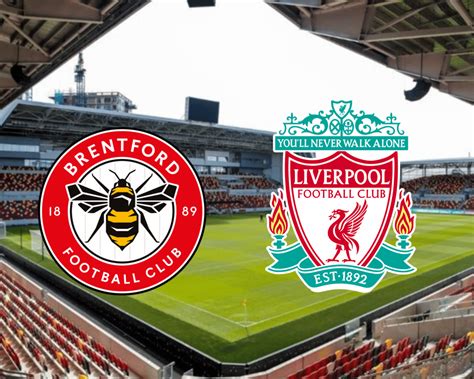 Brentford X Liverpool Onde Assistir Ao Vivo Hor Rio E Escala O