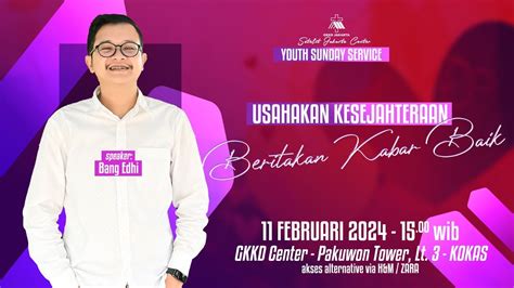 YOUTH SUNDAY SERVICE GKKD Jakarta Center 11 Februari 2024 Pkl 15