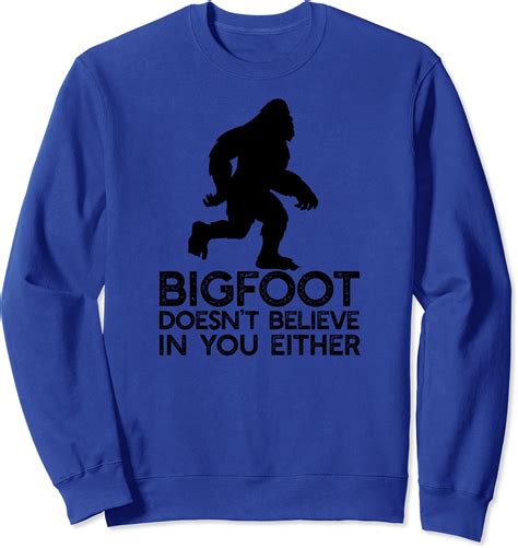 BIGFOOT DOESN T BELIEVE IN YOU EITHER Yeti Sasquatch Gift Sweatshirt