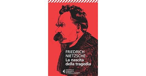 La Nascita Della Tragedia By Friedrich Nietzsche