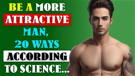 Be A More Attractive Man 20 Ways According To Science Psychology