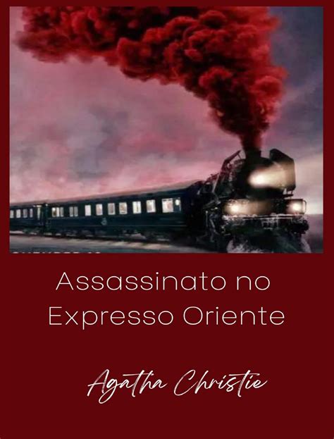 Assassinato No Expresso Oriente Traduzido By Agatha Christie Goodreads