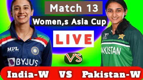 India Women Vs Pakistan Women Women Asia Cup I Live Cricket I Ind W