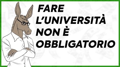 fare l università non è obbligatorio YouTube