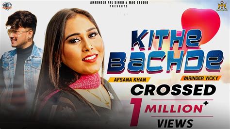 Afsana Khan Varinder Vicky Kithe Bachde Full Video Punjabi Song