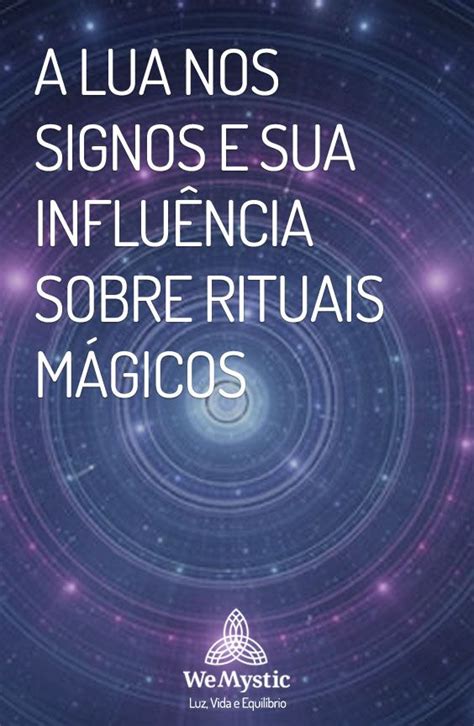 A Lua Nos Signos E Sua Influ Ncia Sobre Rituais M Gicos Wemystic