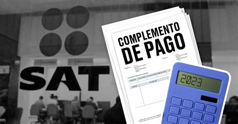 ¿qué Es Un Complemento De Pago Y Qué Facturas Deben Tenerlo