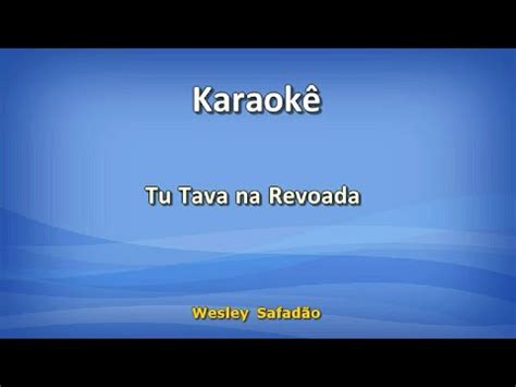 karaokê Tu tava na revoada Wesley Safadão YouTube