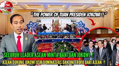 Seluruh Leader ASEAN Temui JOKOWI Minta Bantuan JOKOWI Usir Dominasi AS