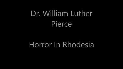 Dr William Luther Pierce Horror In Rhodesia