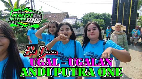 Ugal Ugalan Voc Elsi Diana Singa Dangdut Andi Putra Cantigi