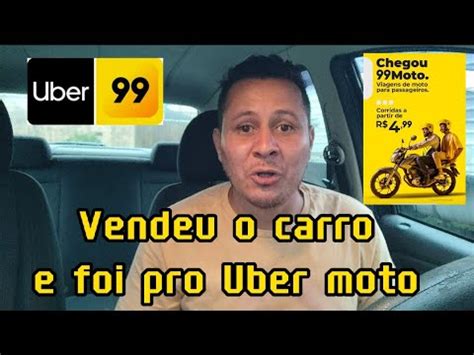 COMPENSA VENDER O CARRO E FAZER UBER E 99 MOTO 99pop Uber