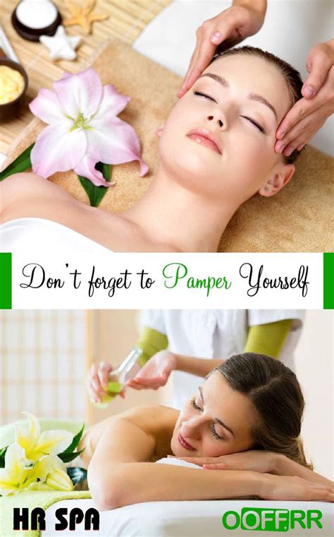 Pamper Yourself With The Relaxing Massage From Hr Spa Get Amazing