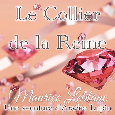 Le Collier De La Reine Une Aventure D Ars Ne Lupin Audiobook On Spotify