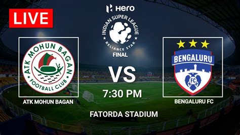 Atk Mohun Bagan Vs Bengaluru Fc Isl Final Isl Live Match Today