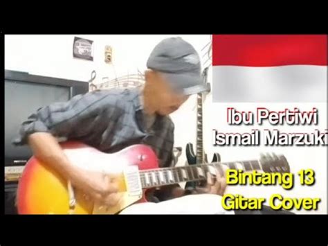 Ibu Pertiwi Ismail Marzuki Gitar Cover Lirik Youtube