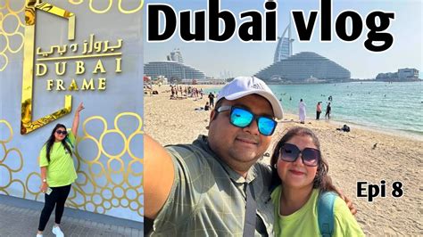 Dubai Frame Jumeirah Beach A Gea Amar Makeup Golay Gelo 🤣🤣🤣 Dubai Vlog Epi 8 Nomnom