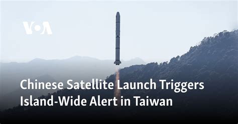 Chinese Satellite Launch Triggers Island-Wide Alert in Taiwan