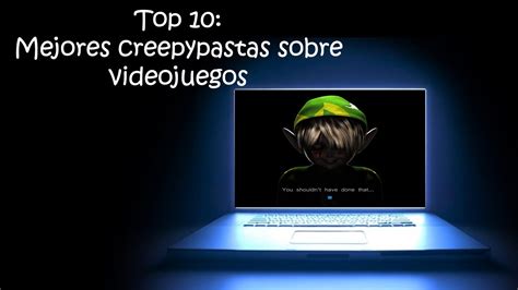 Top Mejores Creepypastas Sobre Videojuegos Actualizado Youtube