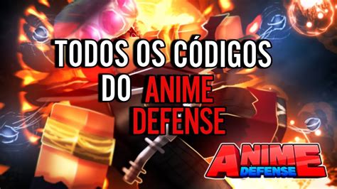 TODOS OS CÓDIGOS DO ANIME DEFENSE YouTube