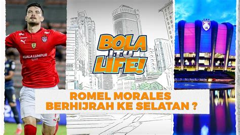 Romel Morales Selangkah Ke Harimau Malaya Jdt Bola Itu Life Youtube