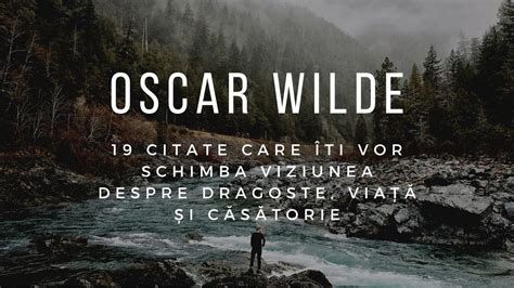 Oscar Wilde 19 Citate Care Iti Vor Schimba Viziunea Despre Viata