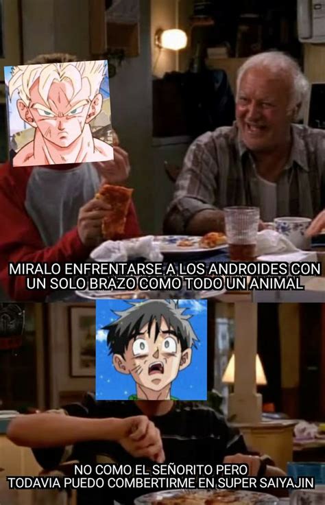 Pero Todavia Puedo Transformarme En Super Saiyajin Meme Subido Por