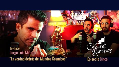 CABARET KAMIKAZE Episodio 5 La verdad detrás de Mundos Cósmicos con