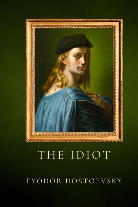 The Idiot By Fyodor Dostoevsky Original Complete Edition Dostoevsky