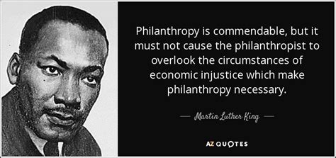 Martin Luther King Jr Quote Philanthropy Is Commendable But It Must