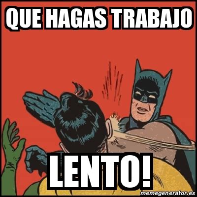 Meme Batman Slaps Robin Que Hagas Trabajo Lento 23533082