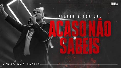 Acaso N O Sabeis Flavio Vitor Jr Ao Vivo Em S O Paulo Youtube