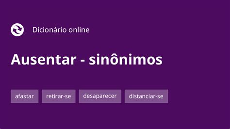 O Que Significa Ausentar - Ausentar - sinônimos, pronúncia, significado, exemplos | OpenTran