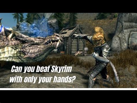 Can You Beat Skyrim With Only Your Hands YouTube