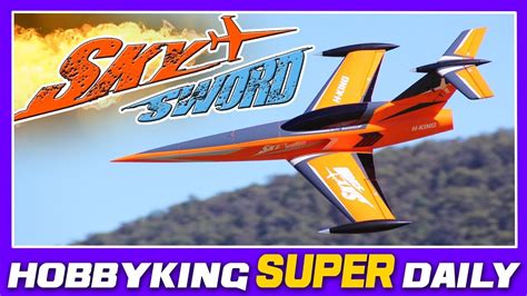 H King Skysword Mm Edf Jet Hobbyking Super Daily Youtube